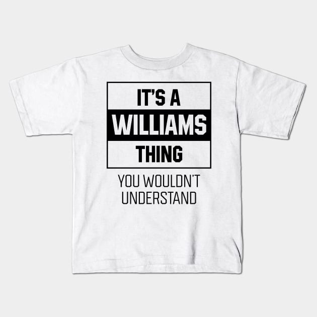 It's Williams Thing - Family Name Gift Kids T-Shirt by Diogo Calheiros